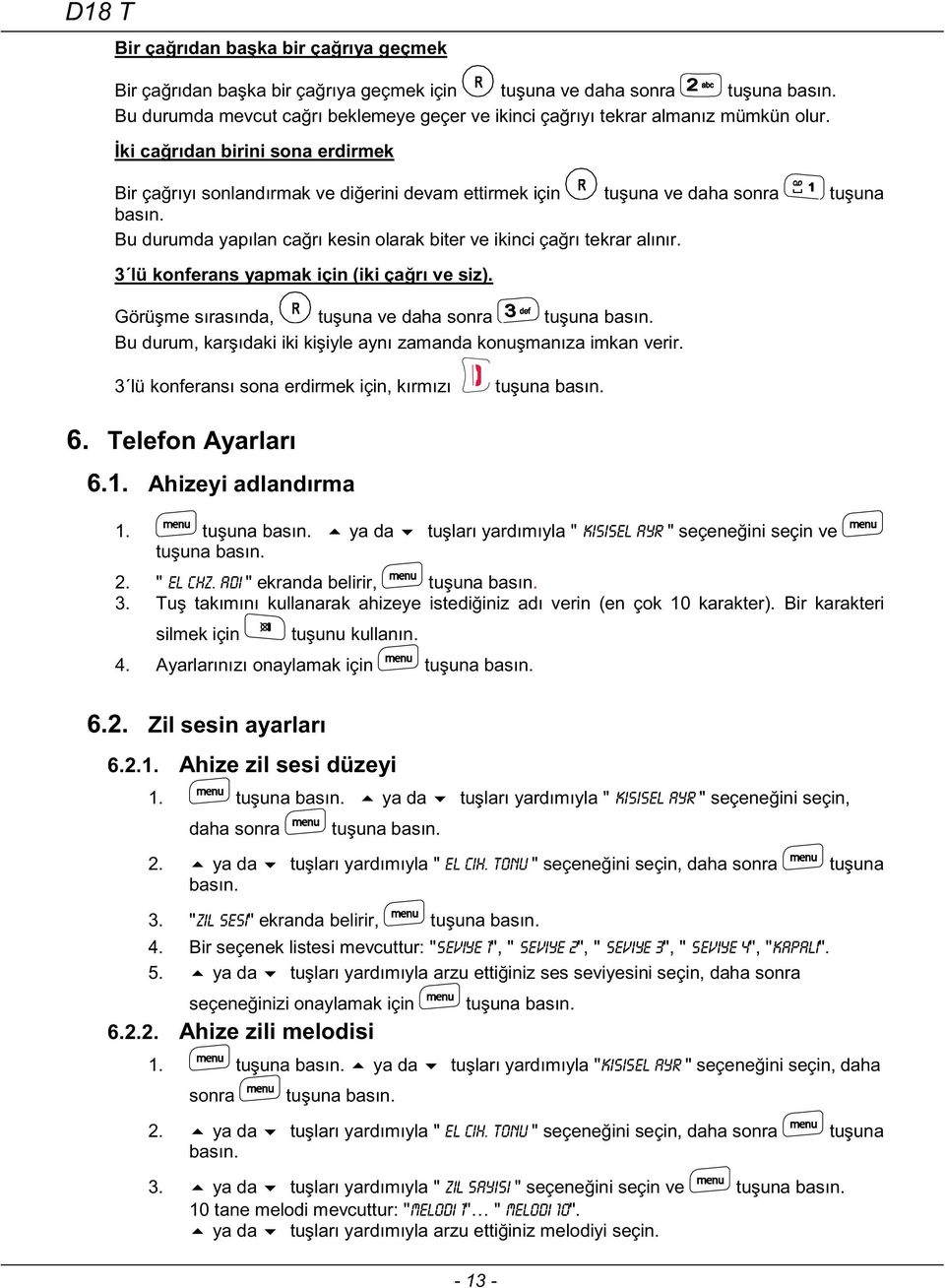 i mevcuttur: "seviye 1", " seviye 2", " seviye 3", " seviye 4", "kapali". 5. ya da. 6.2.2. Ahize zili melodisi 1.