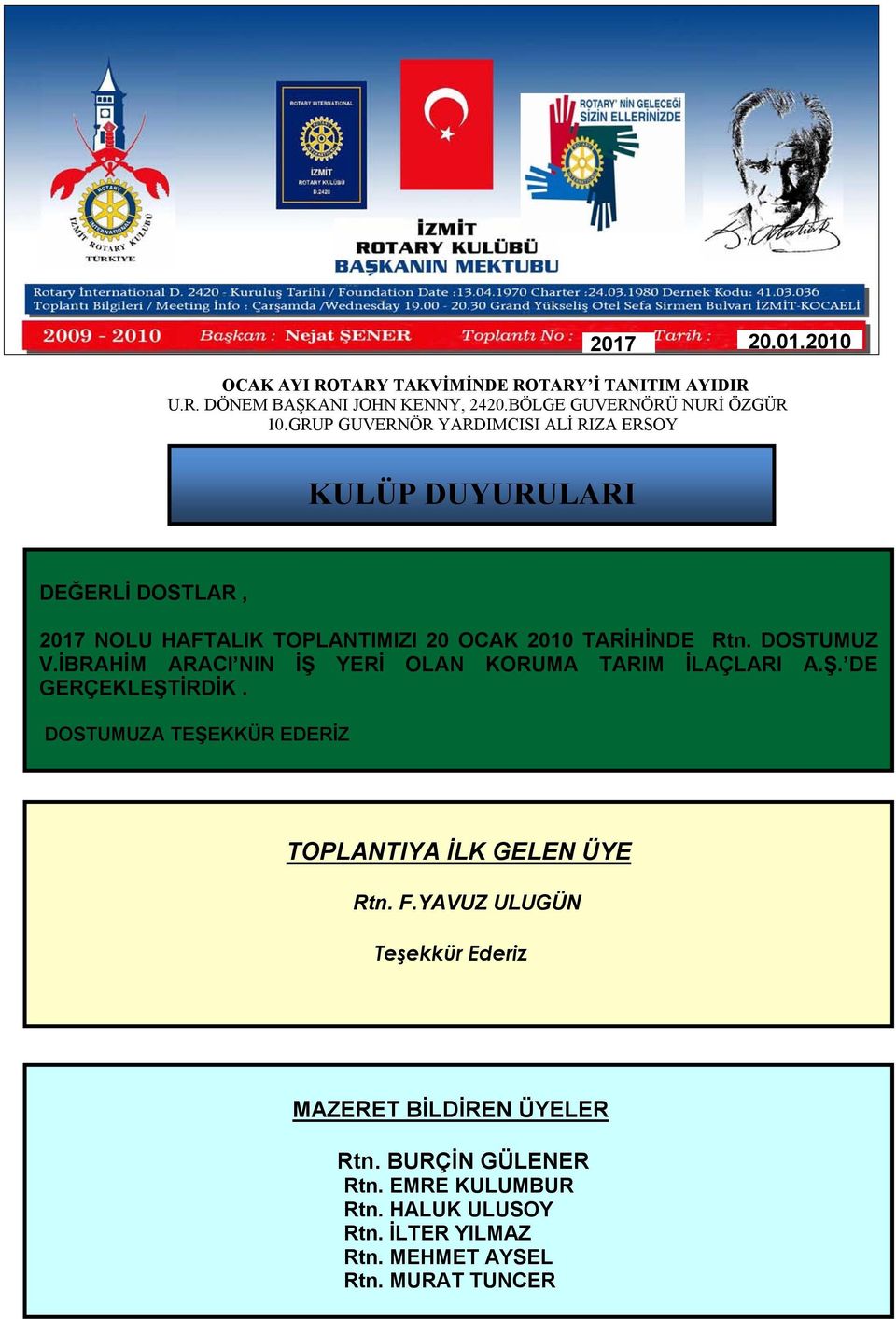 DOSTUMUZA TEŞEKKÜR EDERİZ TOPLANTIYA İLK GELEN ÜYE Rtn. F.