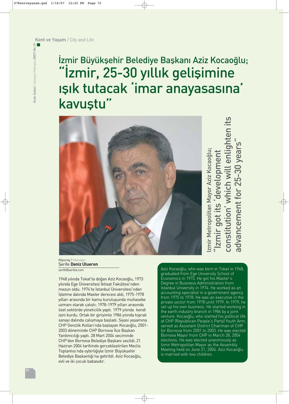 constitution which will enlighten its advancement for 25-30 years Röportaj / Interview: fierife Deniz Ulueren serife@serfed.