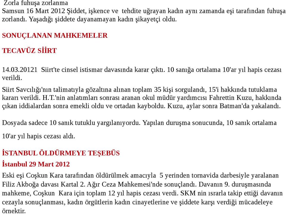 Siirt Savcılığı'nın talimatıyla gözaltına alınan toplam 35 kişi sorgulandı, 15'i hakkında tutuklama kararı verildi. H.T.