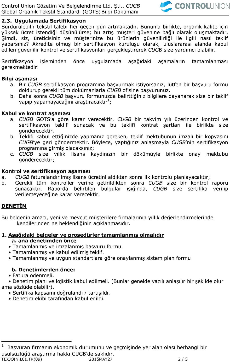 Şimdi, siz, üreticisiniz ve müşterinize bu ürünlerin güvenilirliği ile ilgili nasıl teklif yaparsınız?