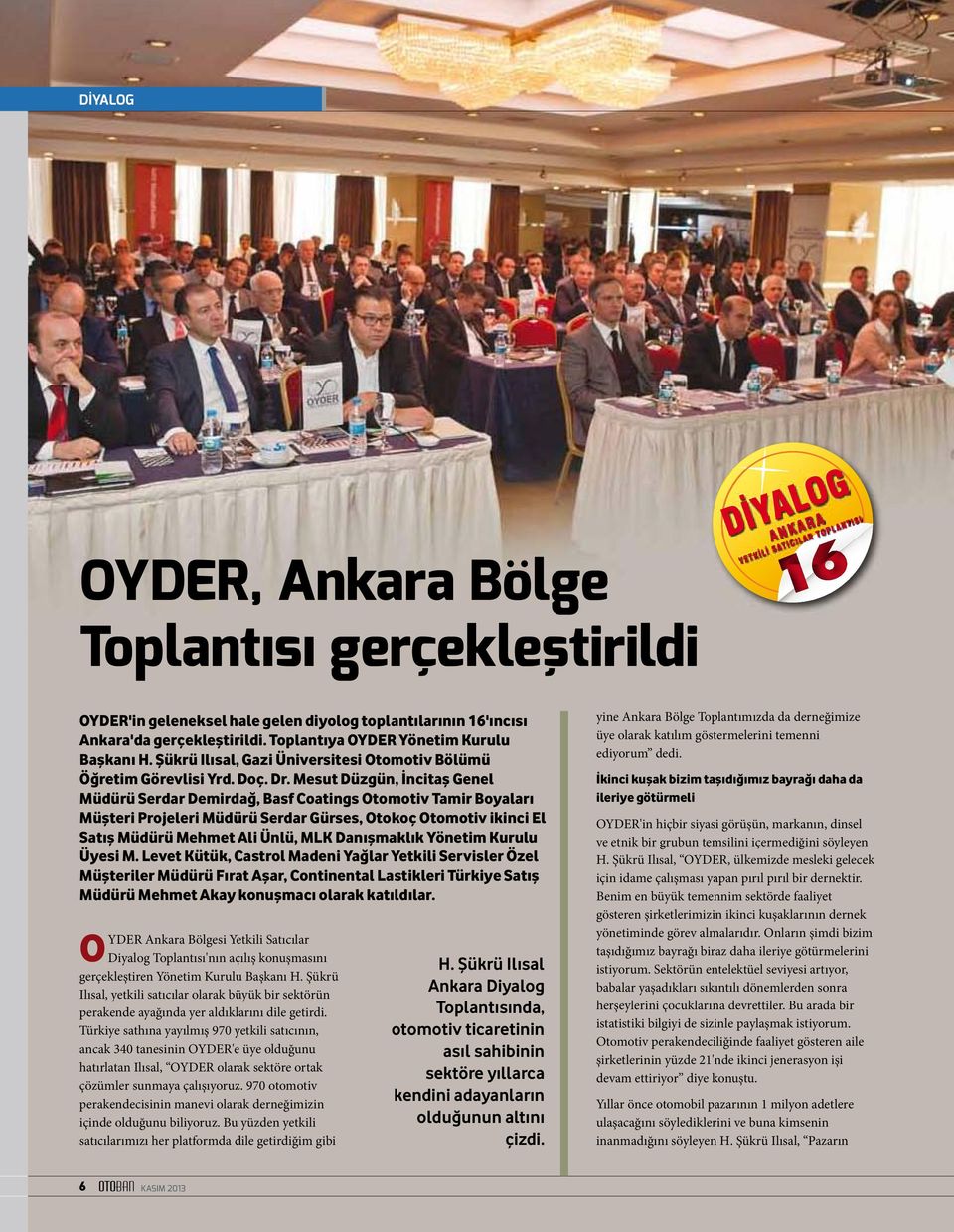 Mesut Düzgün, İncitaş Genel Müdürü Serdar Demirdağ, Basf Coatings Otomotiv Tamir Boyaları Müşteri Projeleri Müdürü Serdar Gürses, Otokoç Otomotiv ikinci El Satış Müdürü Mehmet Ali Ünlü, MLK