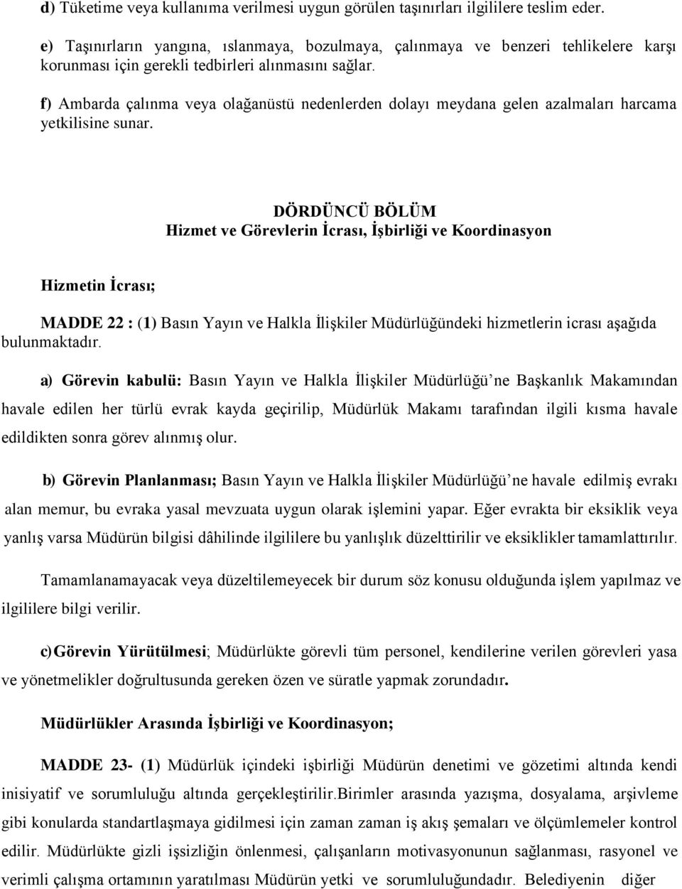 f) Ambarda çalınma veya olağanüstü nedenlerden dolayı meydana gelen azalmaları harcama yetkilisine sunar.