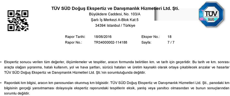 Danışmanlık Hizmetleri Ltd. Şti. nin sorumluluğunda değildir. Rapordaki km bilgisi, aracın km panosundan okunmuş km bilgisidir.