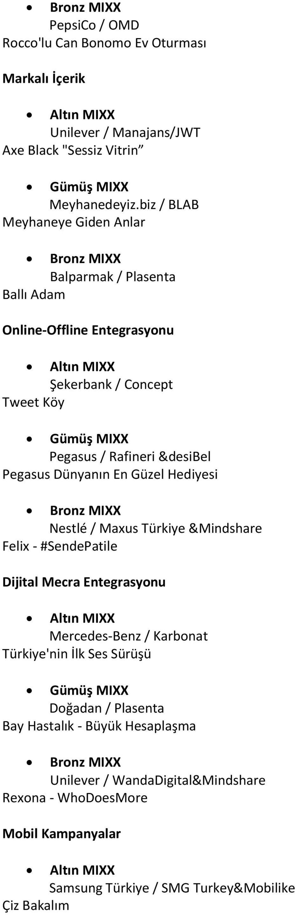 &desibel Pegasus Dünyanın En Güzel Hediyesi Nestlé / Maxus Türkiye &Mindshare Felix - #SendePatile Dijital Mecra Entegrasyonu Mercedes-Benz /