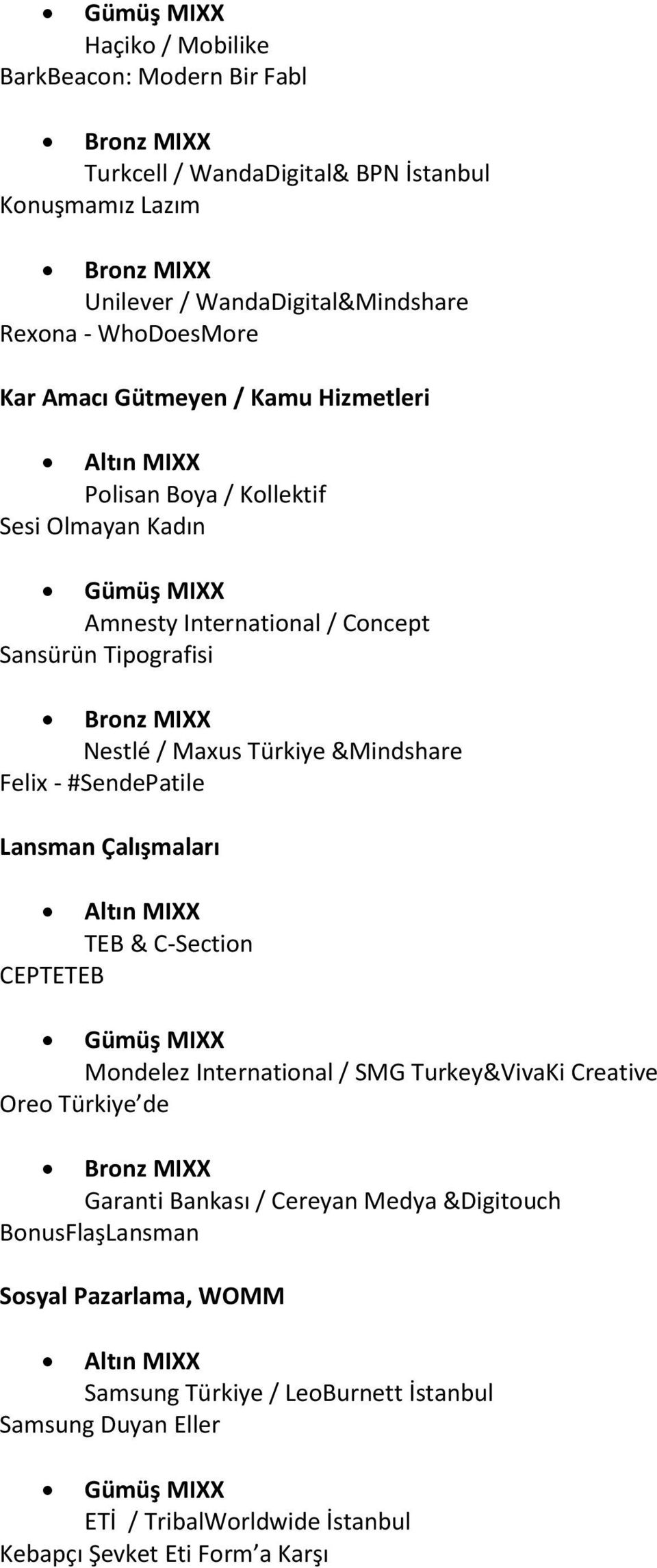 #SendePatile Lansman Çalışmaları TEB & C-Section CEPTETEB Mondelez International / SMG Turkey&VivaKi Creative Oreo Türkiye de Garanti Bankası / Cereyan Medya