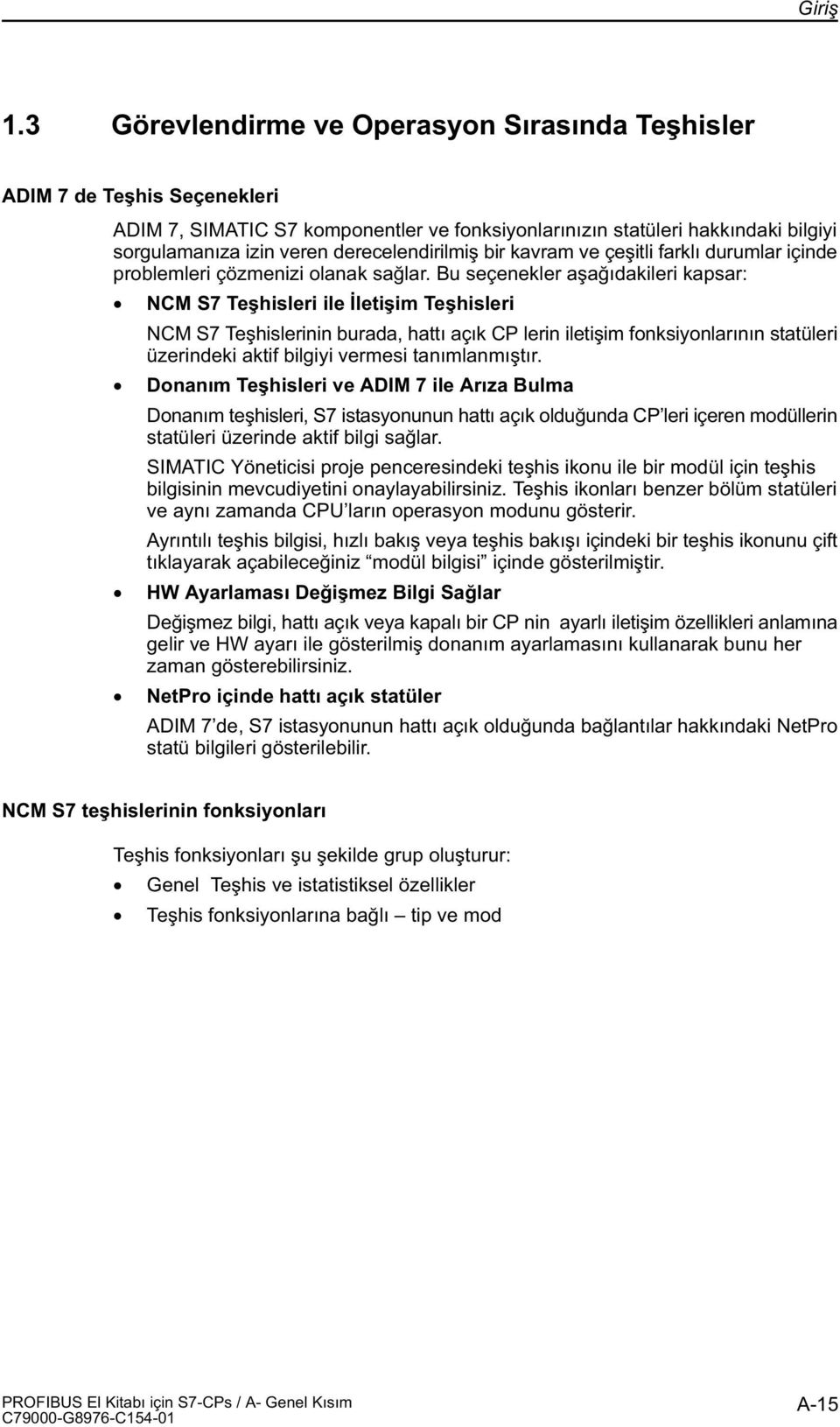 derecelendirilmiþ bir kavram ve çeþitli farklý durumlar içinde problemleri çözmenizi olanak saðlar.