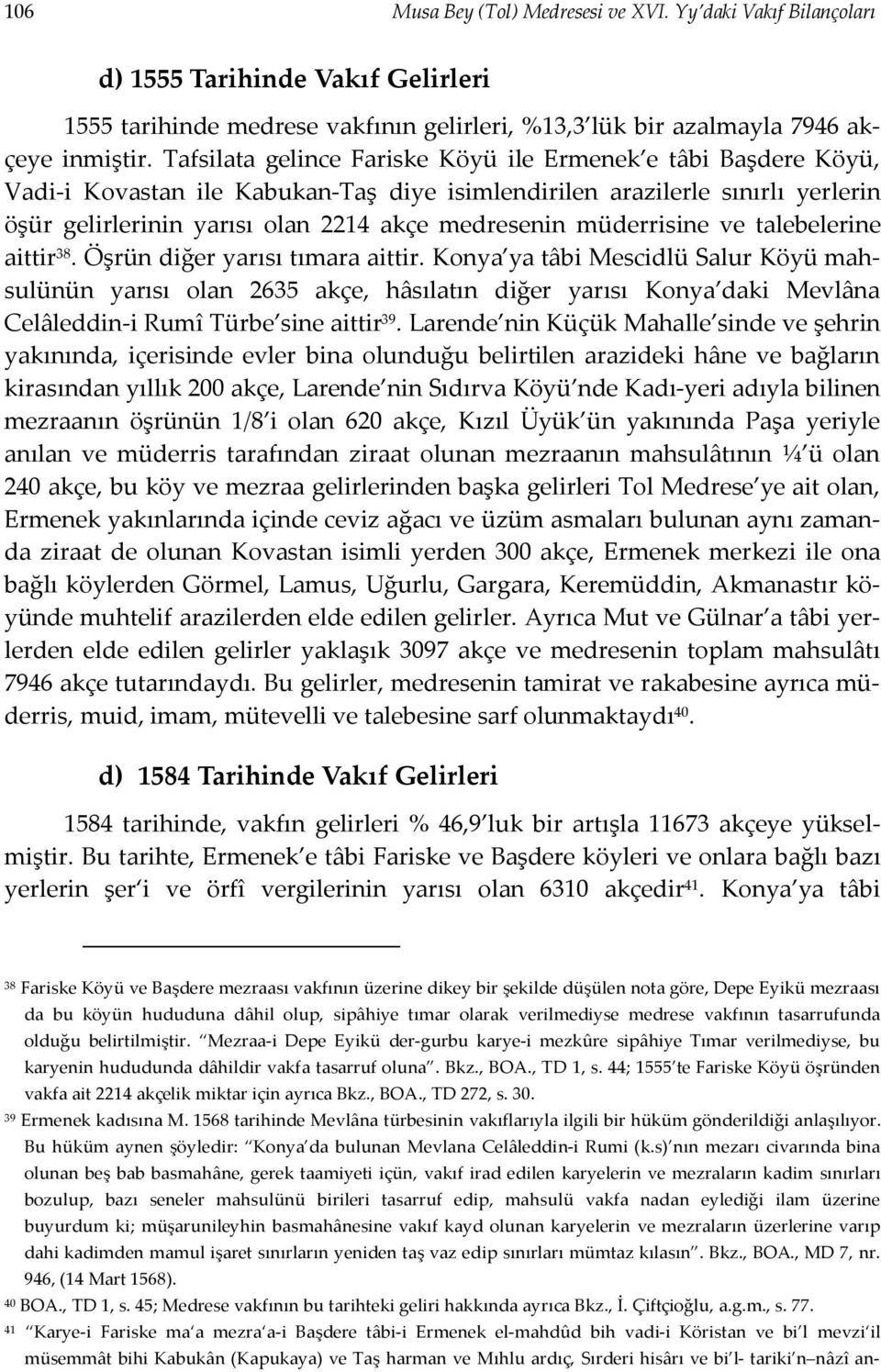 müderrisine ve talebelerine aittir 38. Öşrün diğer yarısı tımara aittir.