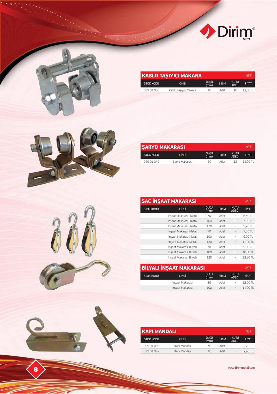 İnşaat Makarası Metal 120 Adet - 11,00 TL İnşaat Makarası Bilyalı 70 Adet - 9,00 TL İnşaat Makarası Bilyalı 100 Adet - 10,50 TL İnşaat Makarası Bilyalı 120 Adet - 12,50 TL BİLYALI