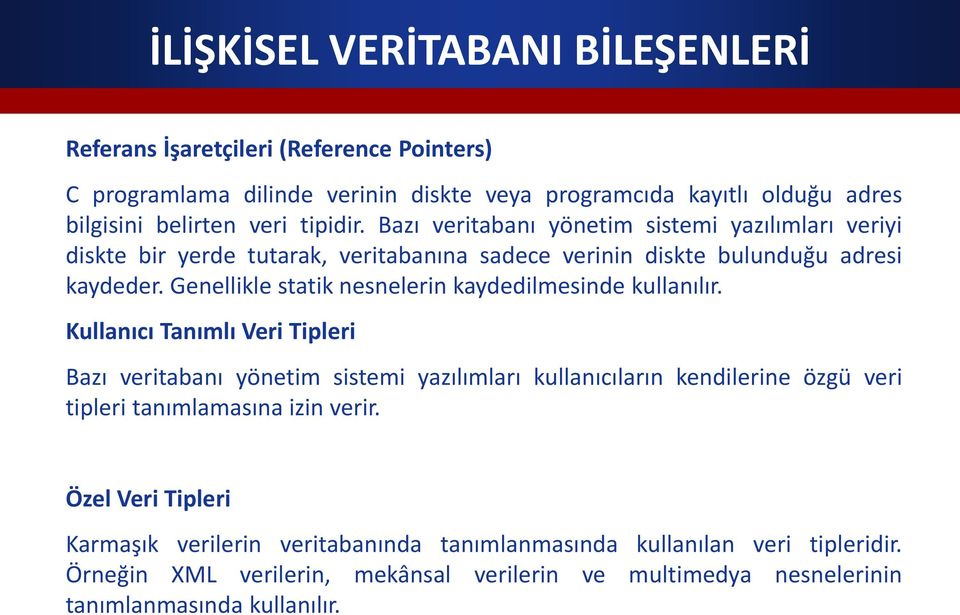 Genellikle statik nesnelerin kaydedilmesinde kullanılır.