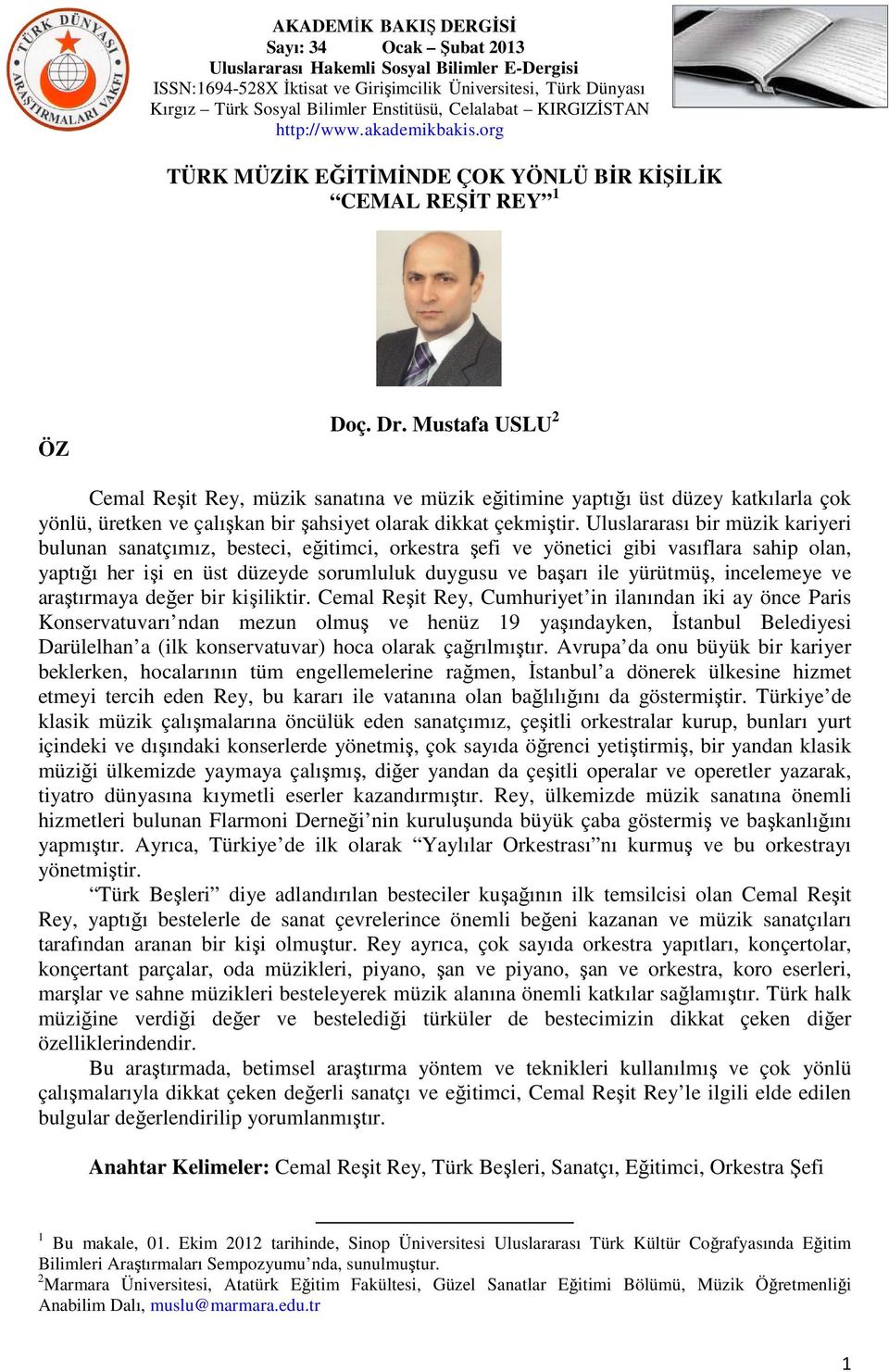 Uluslararası bir müzik kariyeri bulunan sanatçımız, besteci, eğitimci, orkestra şefi ve yönetici gibi vasıflara sahip olan, yaptığı her işi en üst düzeyde sorumluluk duygusu ve başarı ile yürütmüş,