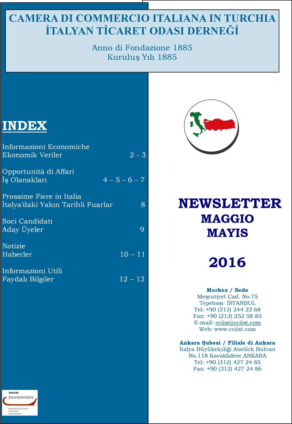 Utili Faydalı Bilgiler 12 13 NEWSLETTER MAGGIO MAYIS 2016 Merkez / Sede Meşrutiyet Cad. No.