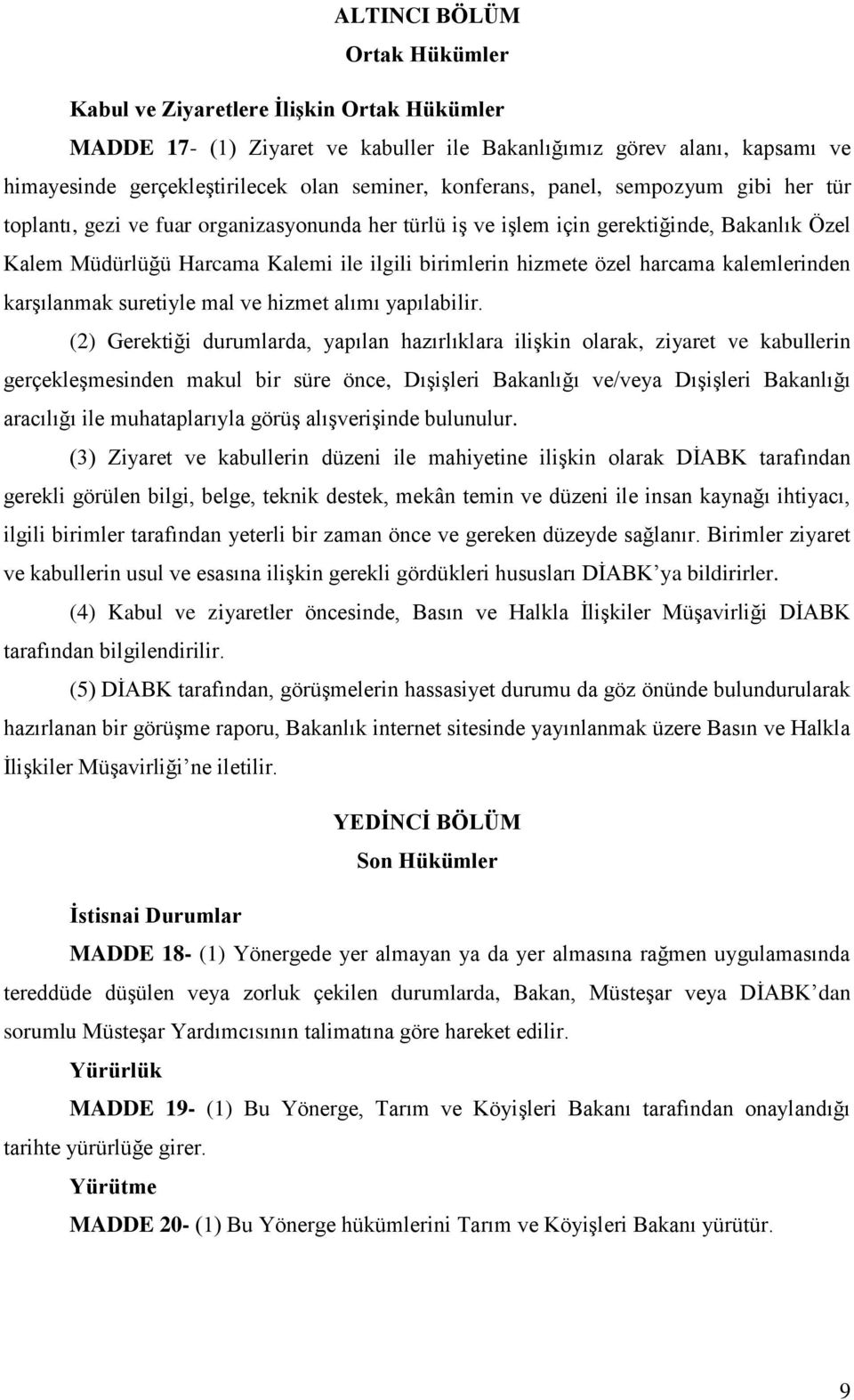 özel harcama kalemlerinden karşılanmak suretiyle mal ve hizmet alımı yapılabilir.