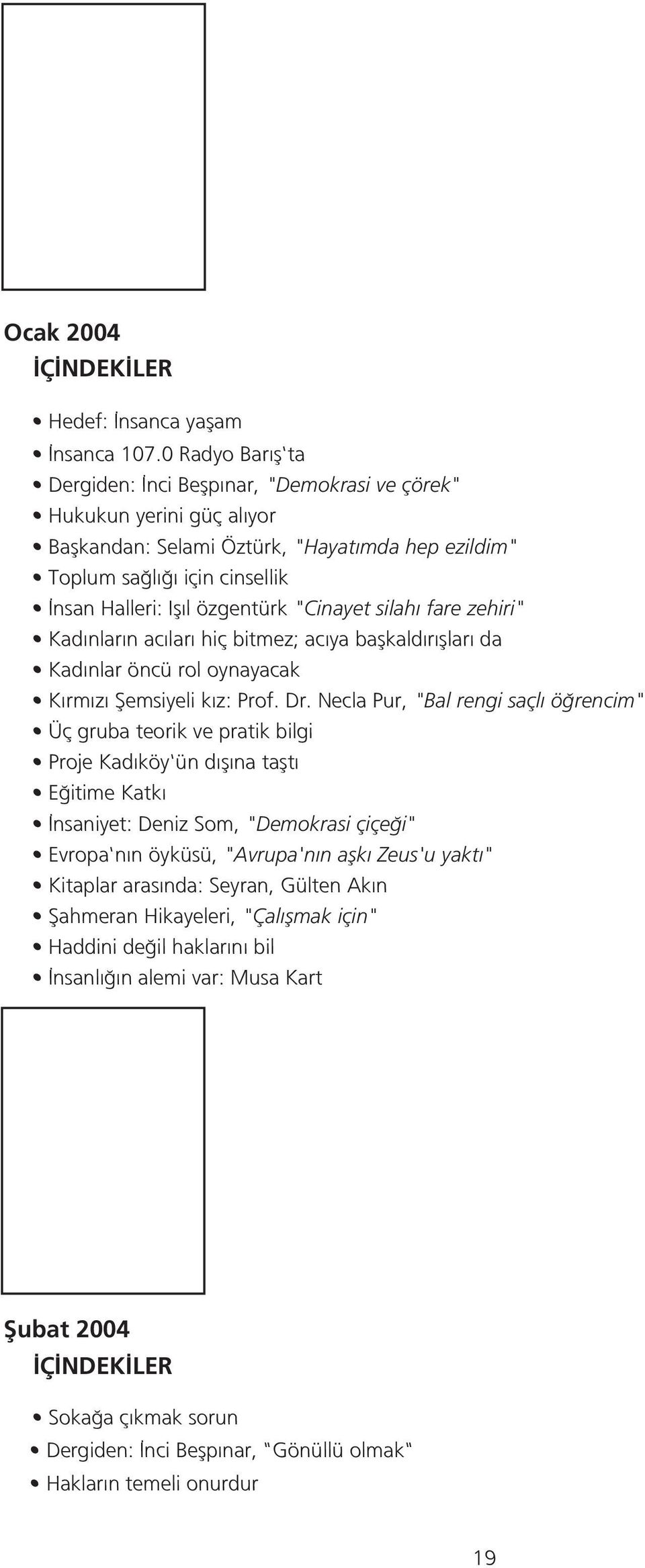 "Cinayet silah fare zehiri" Kad nlar n ac lar hiç bitmez; ac ya baflkald r fllar da Kad nlar öncü rol oynayacak K rm z fiemsiyeli k z: Prof. Dr.