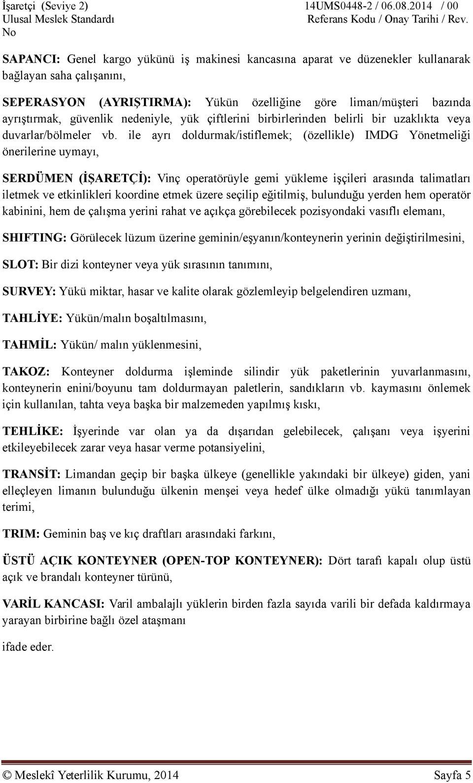 bazında ayrıştırmak, güvenlik nedeniyle, yük çiftlerini birbirlerinden belirli bir uzaklıkta veya duvarlar/bölmeler vb.