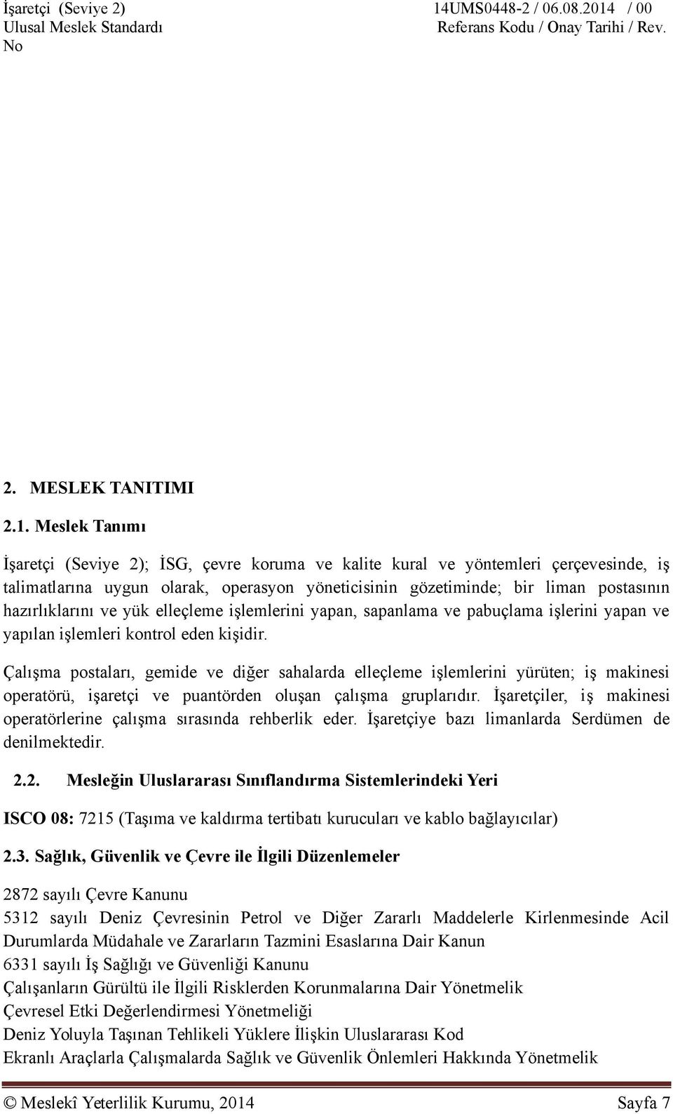 / 00 Ulusal Meslek Standardı Referans Kodu / Onay Tarihi / Rev. No Referans Kodu/Ona No 2. MESLEK TANITIMI 2.1.