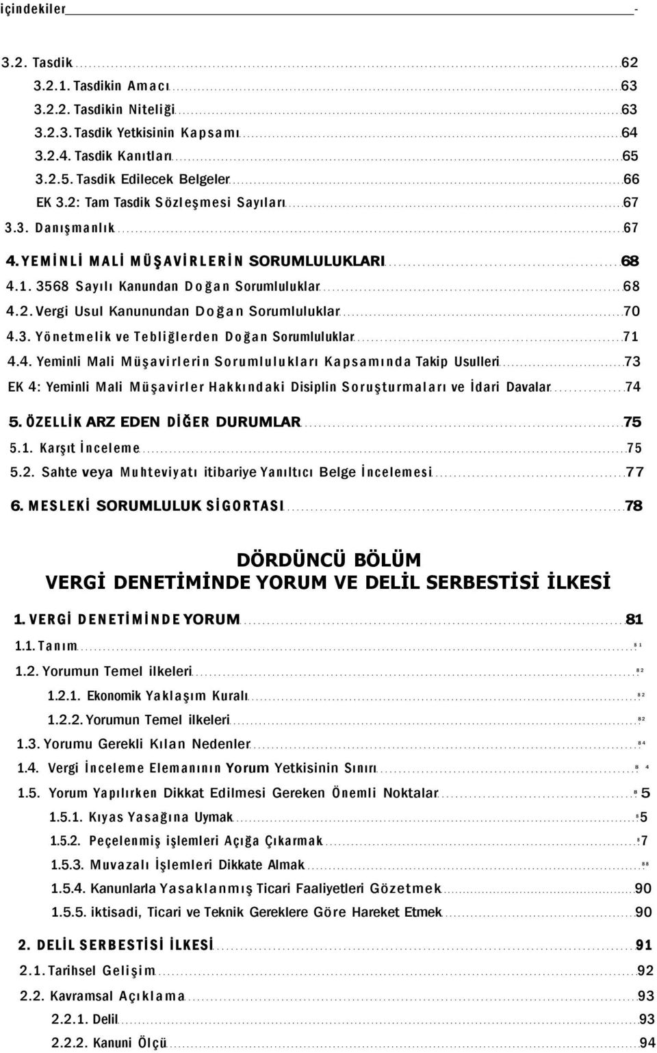 3. Yönetmelik ve Tebliğlerden Doğan Sorumluluklar 71 4.