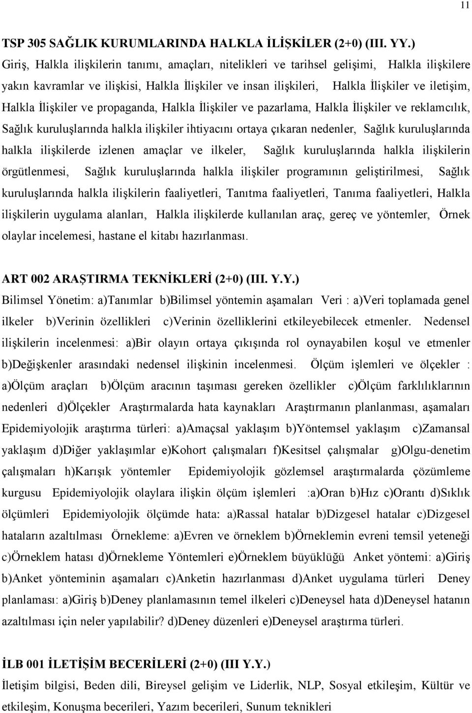 Halkla İlişkiler ve propaganda, Halkla İlişkiler ve pazarlama, Halkla İlişkiler ve reklamcılık, Sağlık kuruluşlarında halkla ilişkiler ihtiyacını ortaya çıkaran nedenler, Sağlık kuruluşlarında halkla