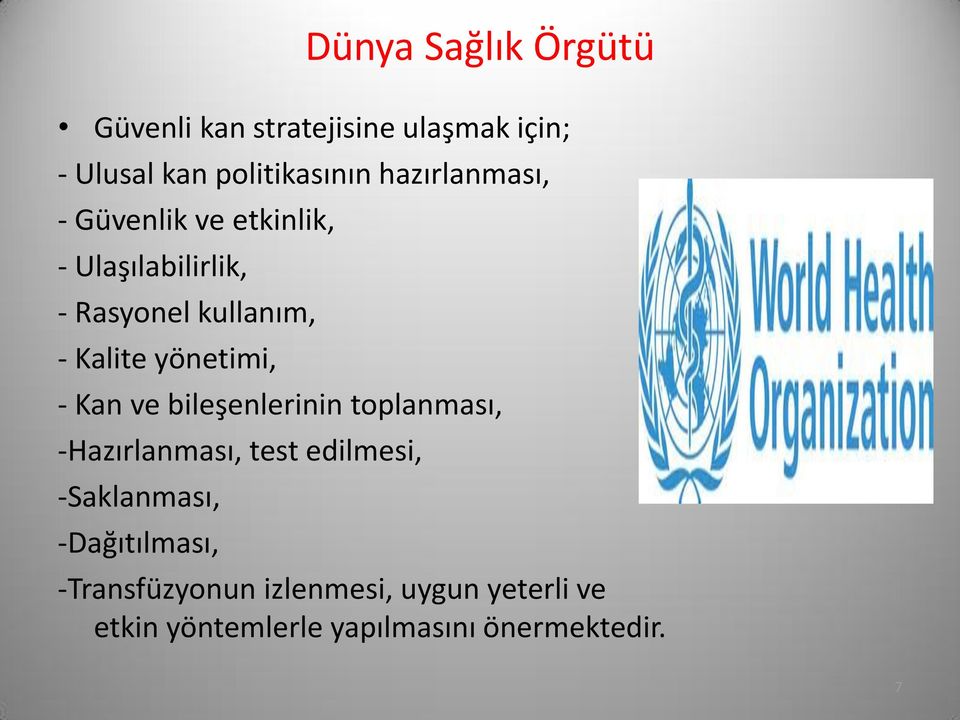 yönetimi, - Kan ve bileşenlerinin toplanması, -Hazırlanması, test edilmesi, -Saklanması,