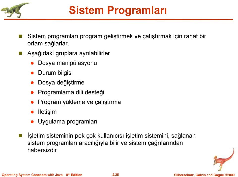 Program yükleme ve çalıştırma İletişim Uygulama programları İşletim sisteminin pek çok kullanıcısı işletim