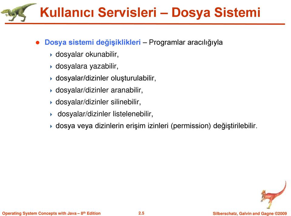 dosyalar/dizinler aranabilir, dosyalar/dizinler silinebilir, dosyalar/dizinler