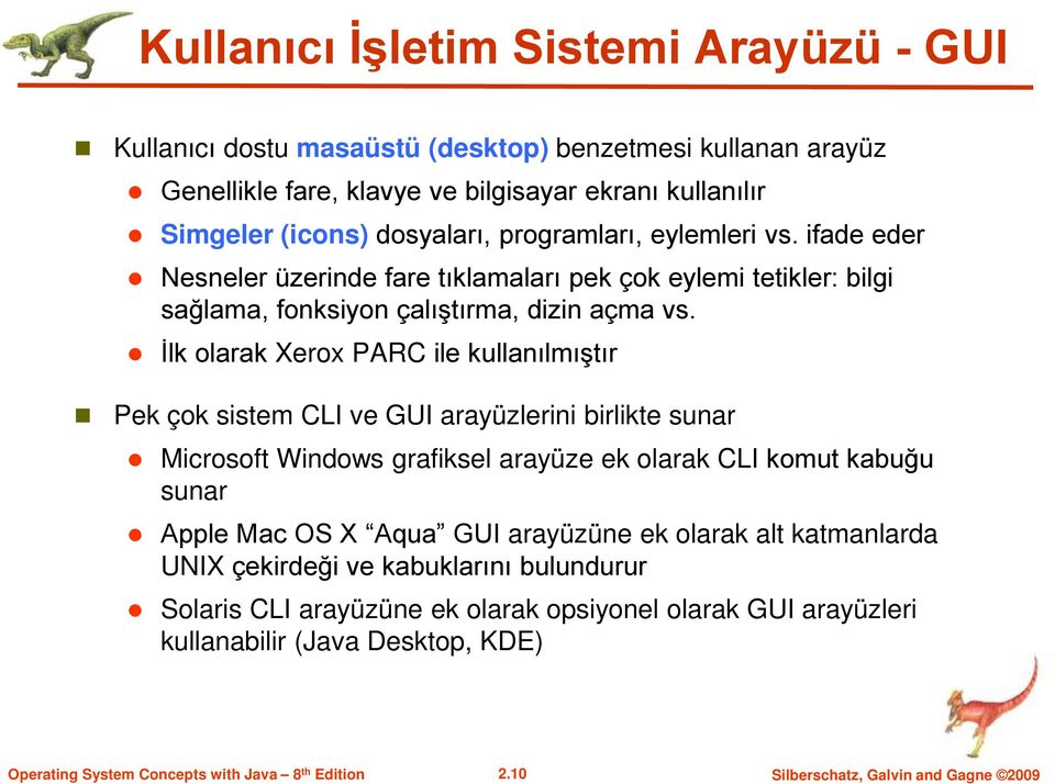 İlk olarak Xerox PARC ile kullanılmıştır Pek çok sistem CLI ve GUI arayüzlerini birlikte sunar Microsoft Windows grafiksel arayüze ek olarak CLI komut kabuğu sunar Apple Mac OS X Aqua