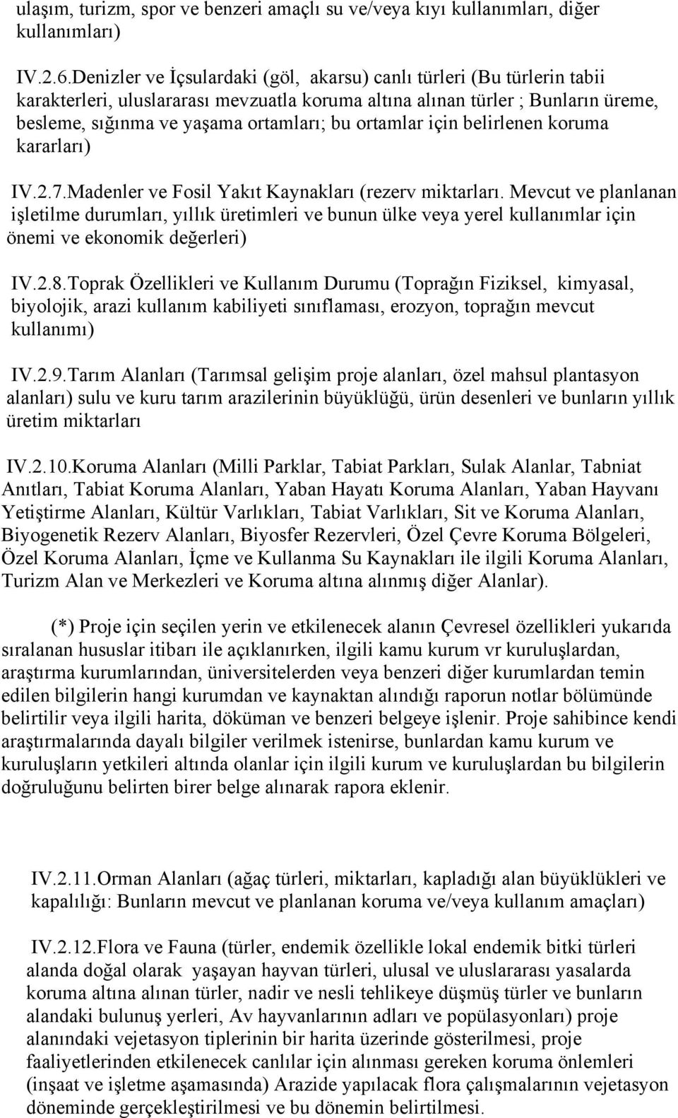 ortamlar için belirlenen koruma kararları) IV.2.7.Madenler ve Fosil Yakıt Kaynakları (rezerv miktarları.