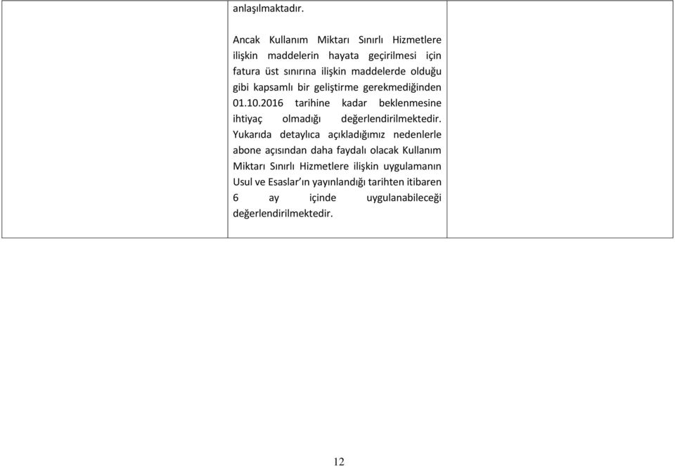 olduğu gibi kapsamlı bir geliştirme gerekmediğinden 01.10.