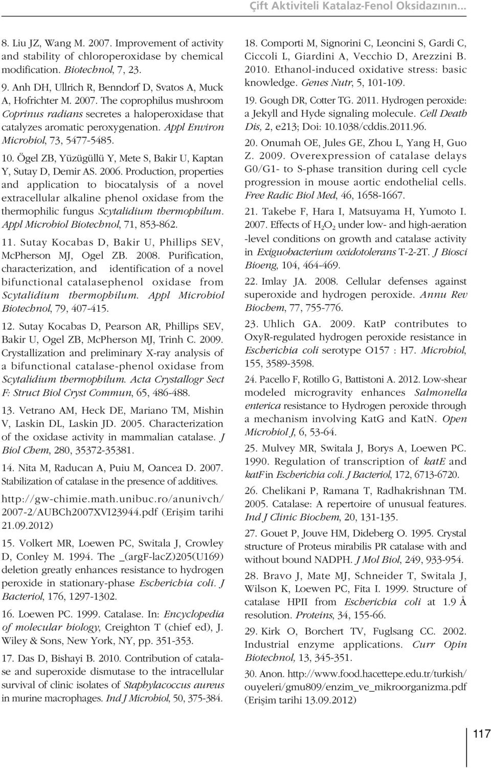 Appl Environ Microbiol, 73, 5477-5485. 10. Ögel ZB, Yüzügüllü Y, Mete S, Bakir U, Kaptan Y, Sutay D, Demir AS. 2006.