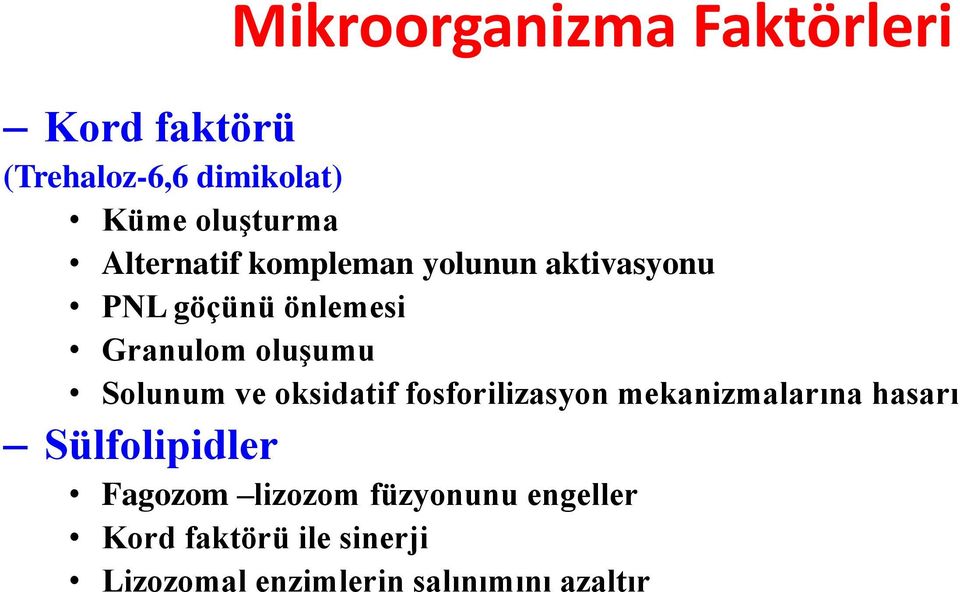 Solunum ve oksidatif fosforilizasyon mekanizmalarına hasarı Sülfolipidler Fagozom