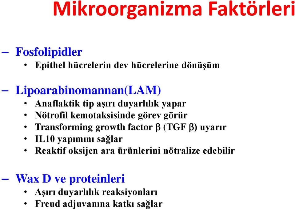 görür Transforming growth factor (TGF ) uyarır IL10 yapımını sağlar Reaktif oksijen ara