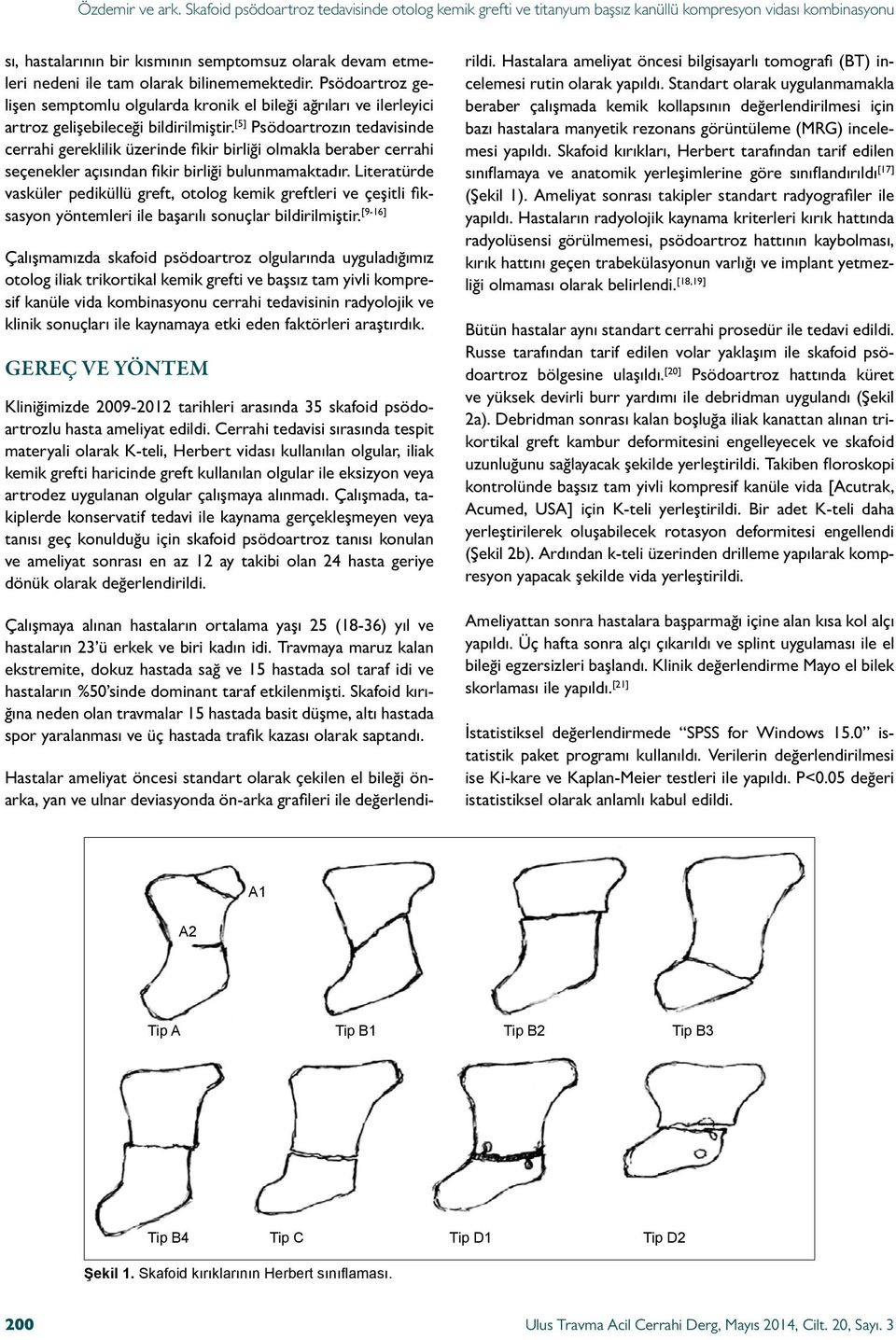 [] Psödoartrozın tedavisinde cerrahi gereklilik üzerinde fikir birliği olmakla beraber cerrahi seçenekler açısından fikir birliği bulunmamaktadır.