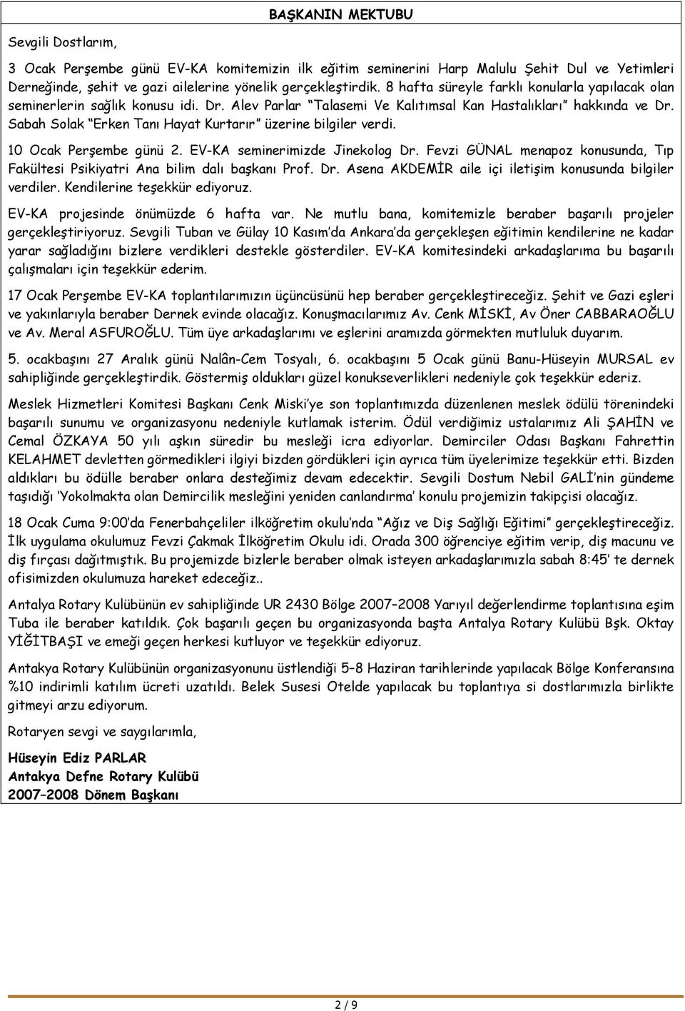 Sabah Solak Erken Tanı Hayat Kurtarır üzerine bilgiler verdi. 10 Ocak Perşembe günü 2. EV-KA seminerimizde Jinekolog Dr.