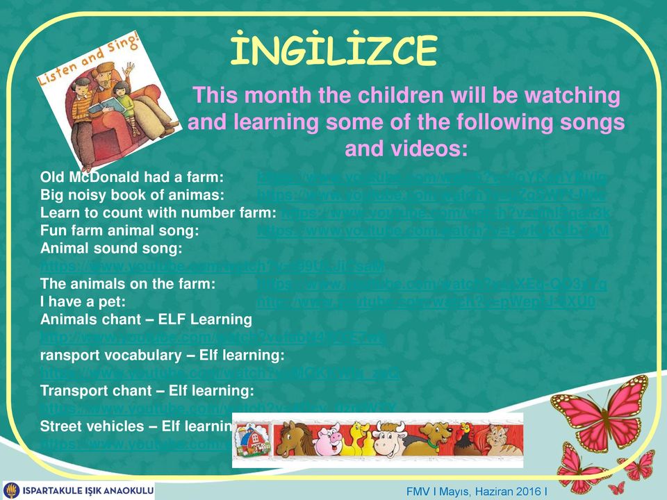 youtube.com/watch?v=ewiokoibtgm Animal sound song: https://www.youtube.com/watch?v=t99uljjcsam The animals on the farm: https://www.youtube.com/watch?v=zxeq-qo3xtg I have a pet: http://www.youtube.com/watch?v=pwepfj-8xu0 Animals chant ELF Learning http://www.