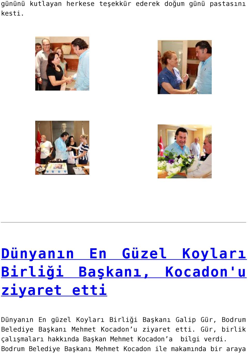 Birliği Başkanı Galip Gür, Bodrum Belediye Başkanı Mehmet Kocadon u ziyaret etti.