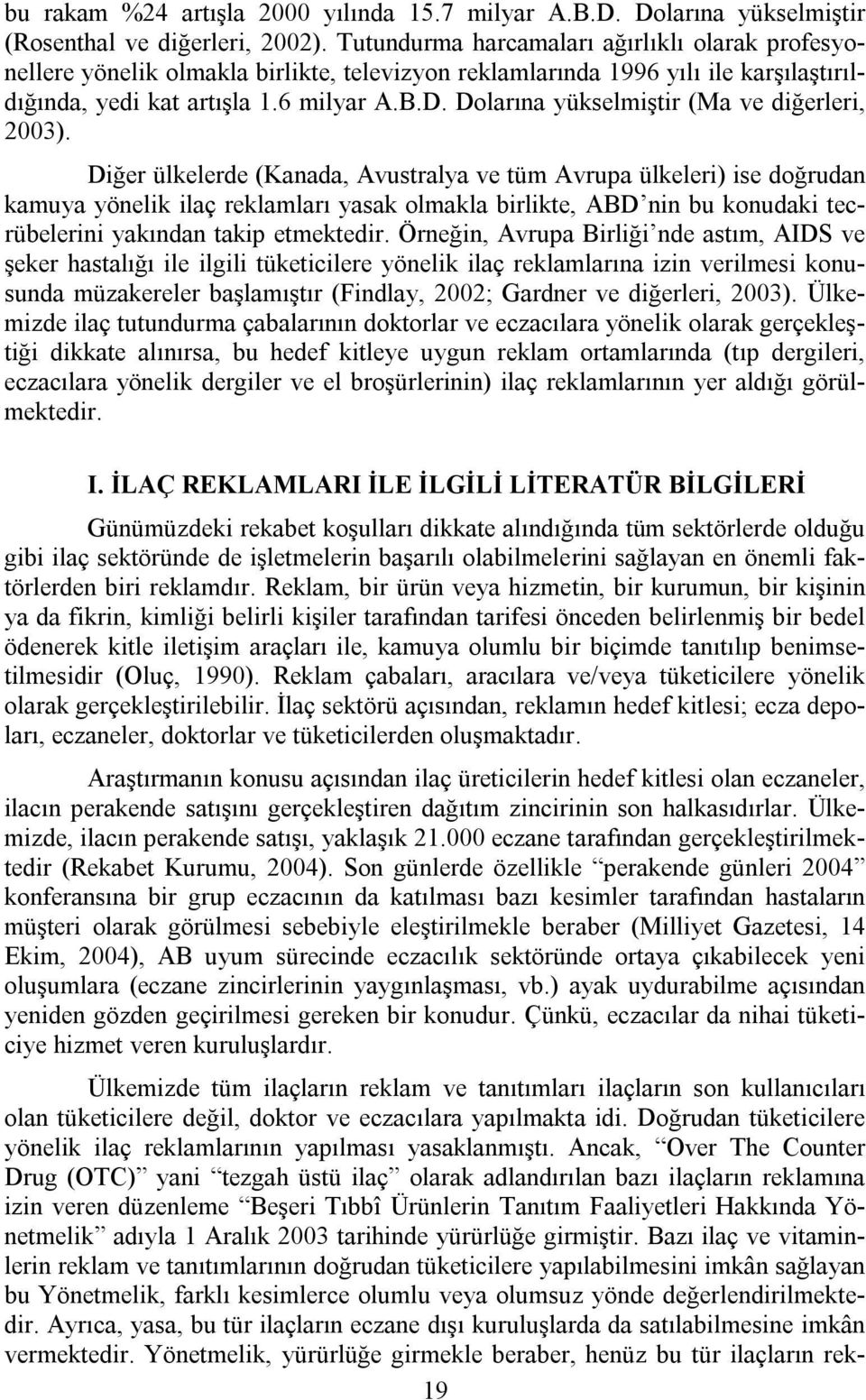 Dolarına yükselmiştir (Ma ve diğerleri, 2003).