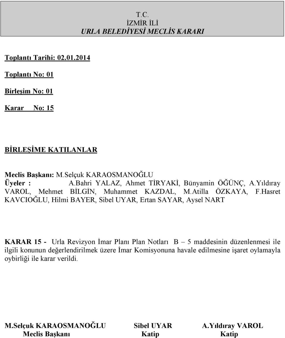 Hasret KAVCIOĞLU, Hilmi KARAR 15 - Urla Revizyon İmar Planı Plan Notları B 5 maddesinin