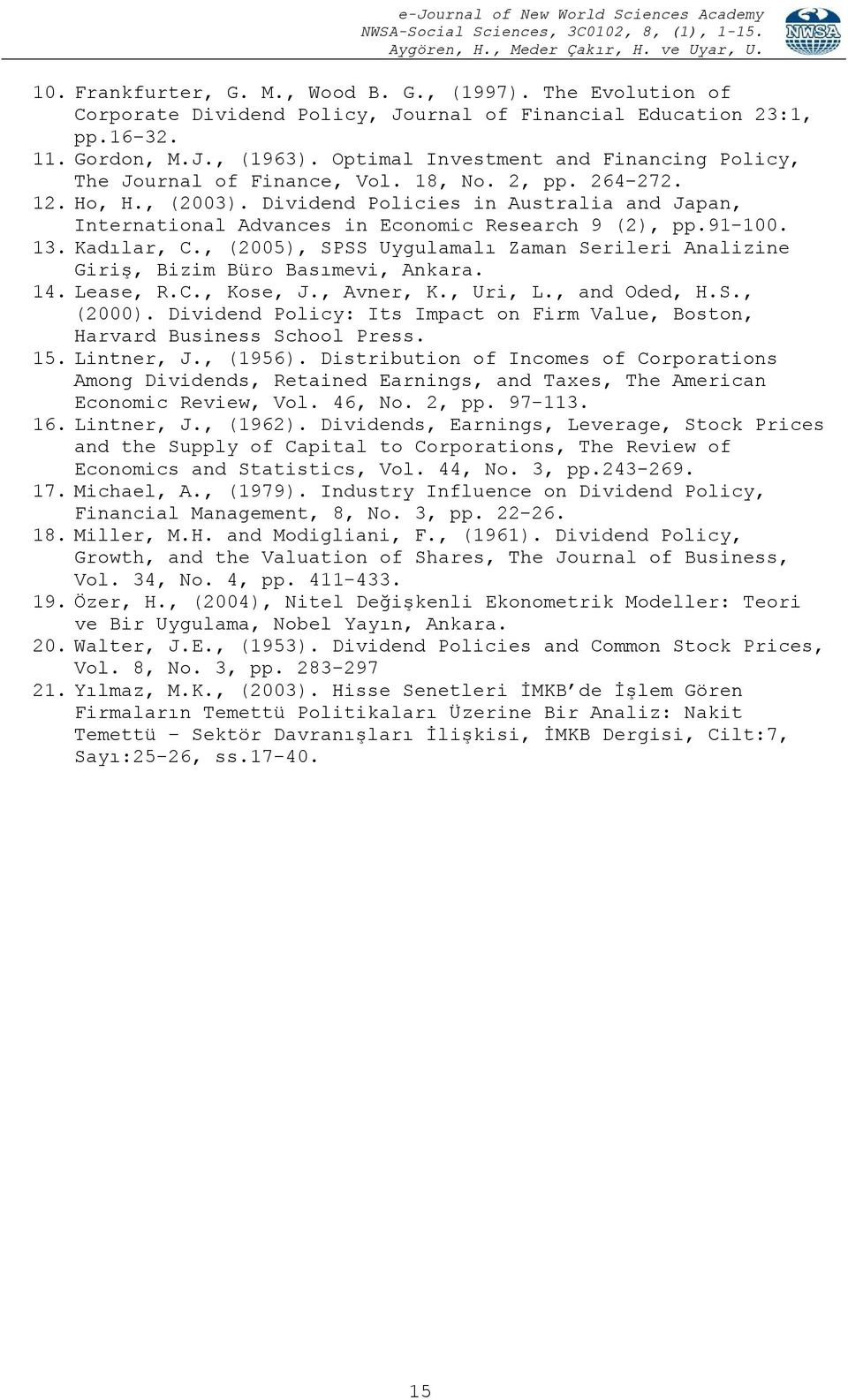 Dividend Policies in Australia and Japan, International Advances in Economic Research 9 (2), pp.91-100. 13. Kadılar, C.