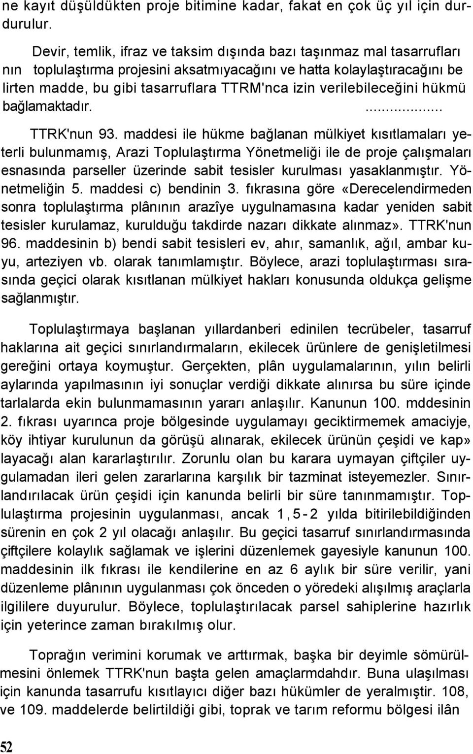 verilebileceğini hükmü bağlamaktadır.... TTRK'nun 93.