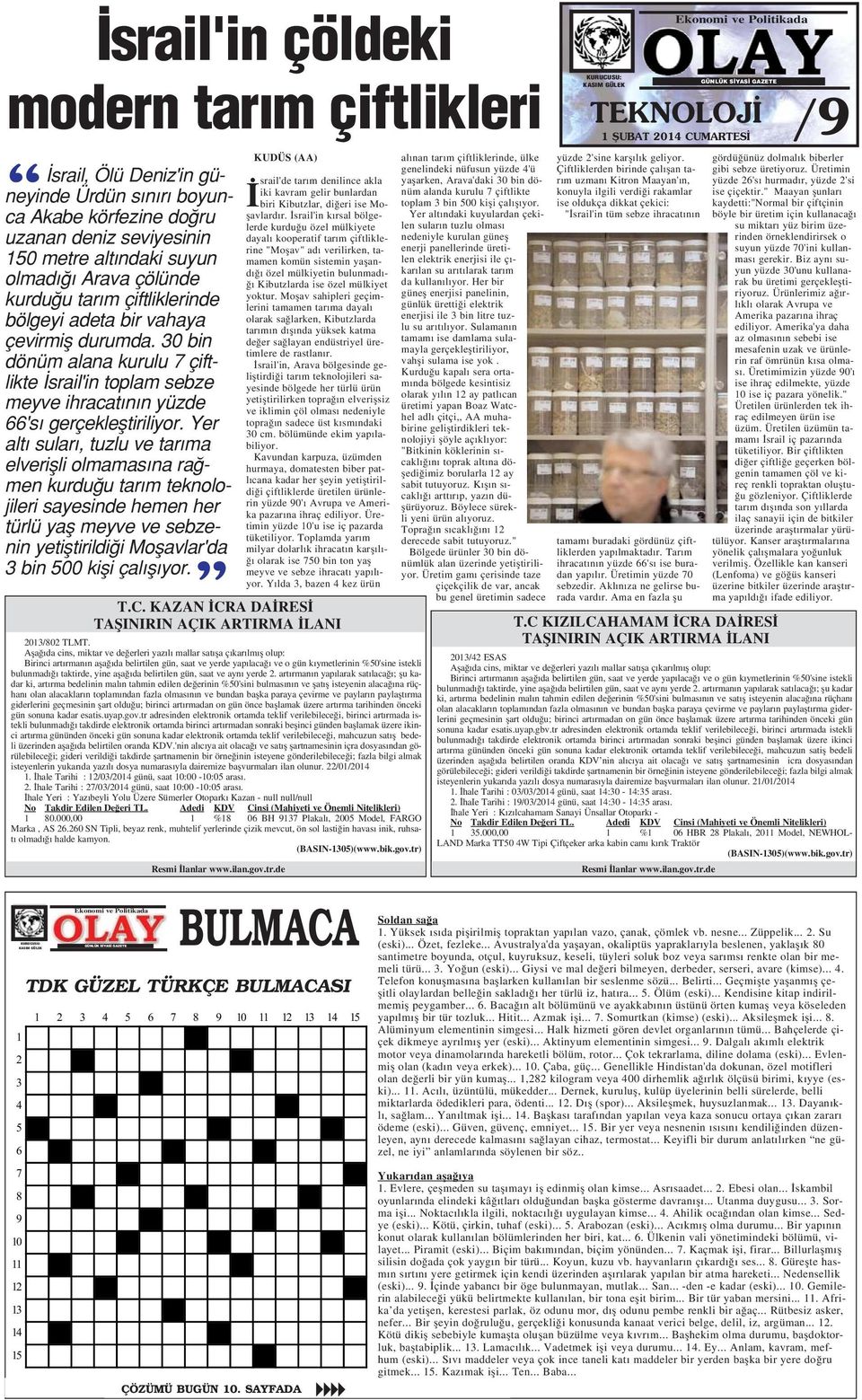 Yer alt sular, tuzlu ve tar ma elveriflli olmamas na ra men kurdu u tar m teknolojileri sayesinde hemen her türlü yafl meyve ve sebzenin yetifltirildi i Moflavlar'da 3 bin 500 kifli çal fl yor.