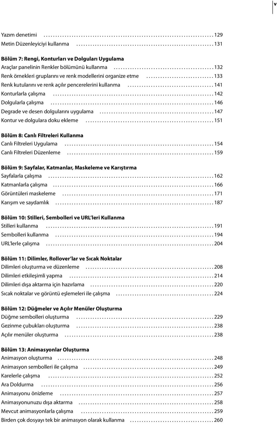 .......................................... 132 Renk örnekleri gruplarını ve renk modellerini organize etme............................. 133 Renk kutularını ve renk açılır pencerelerini kullanma.