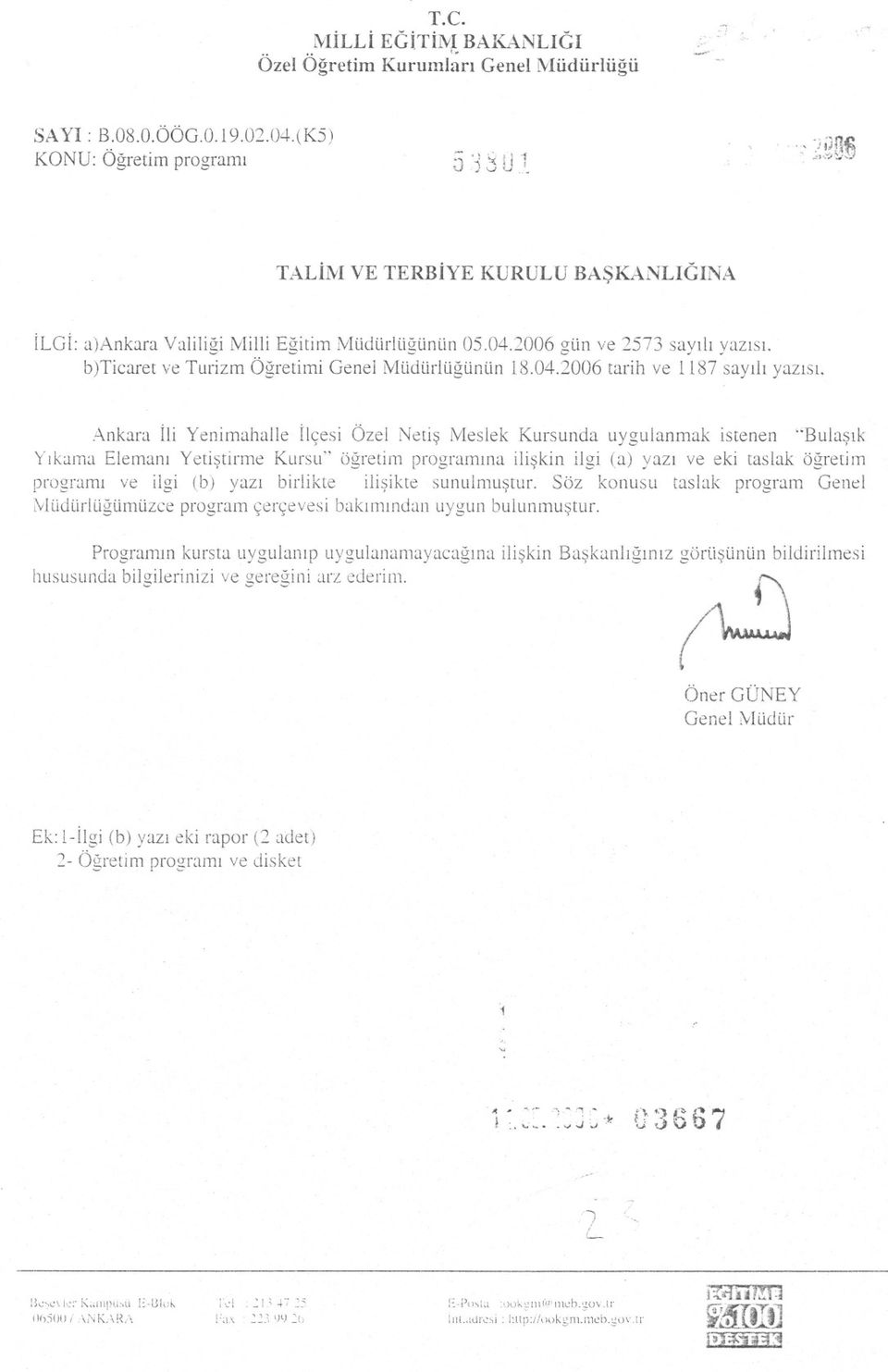 Ankara Ili Yenimahalle Ilçesi Özel Netis Meslek Kursunda uygulanmak istenen "Bulasik Yikama Elemani Yetistirme Kursu" ögretim programina iliskin ilgi (a) yazi ve eki taslak ögretim programi ve ilgi