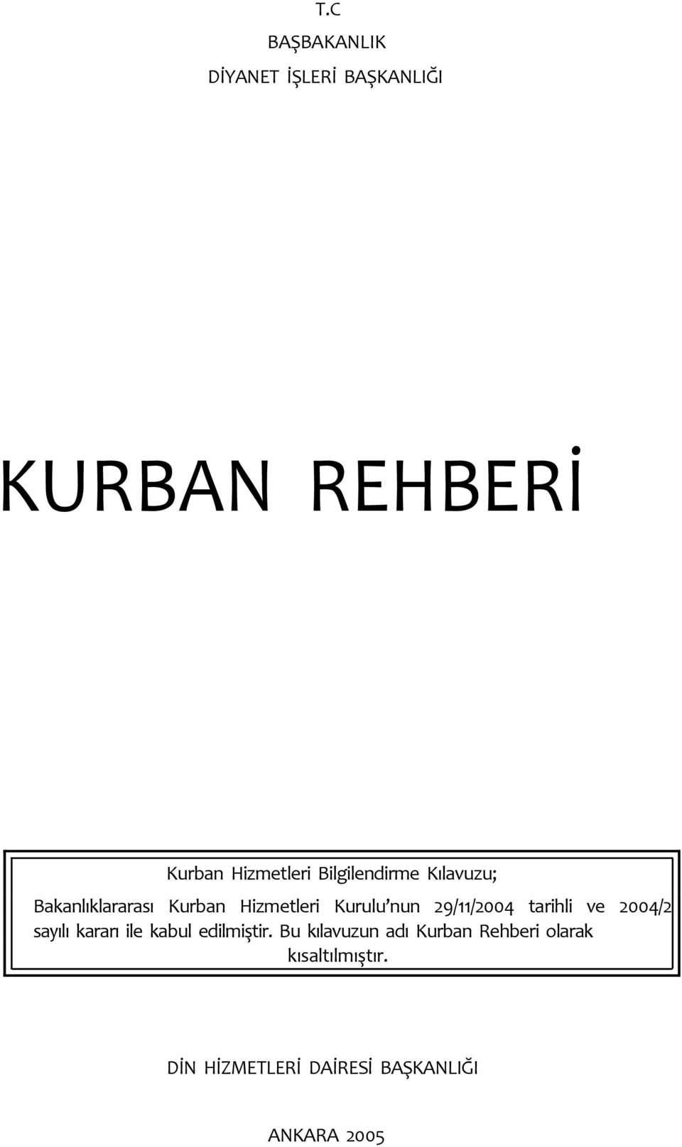 29/11/2004 tarihli ve 2004/2 sayılı kararı ile kabul edilmiştir.