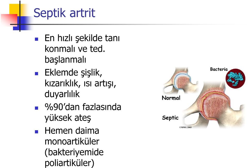 artışı, duyarlılık %90 dan fazlasında yüksek ateş