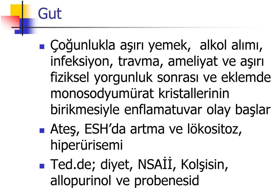 kristallerinin birikmesiyle enflamatuvar olay başlar Ateş, ESH da artma