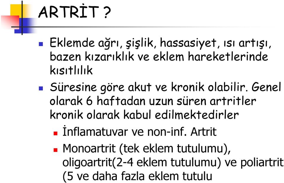 kısıtlılık Süresine göre akut ve kronik olabilir.