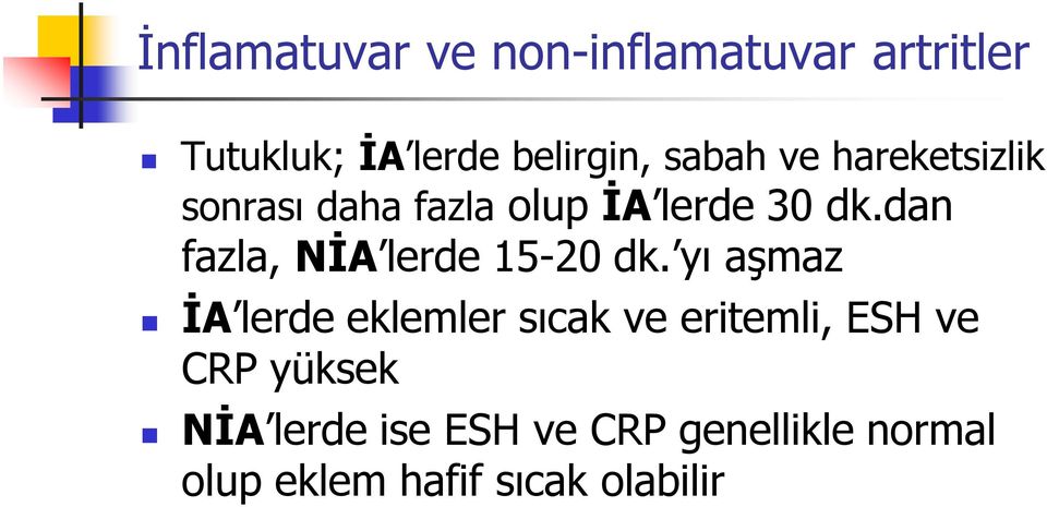 dan fazla, NİA lerde 15-20 dk.