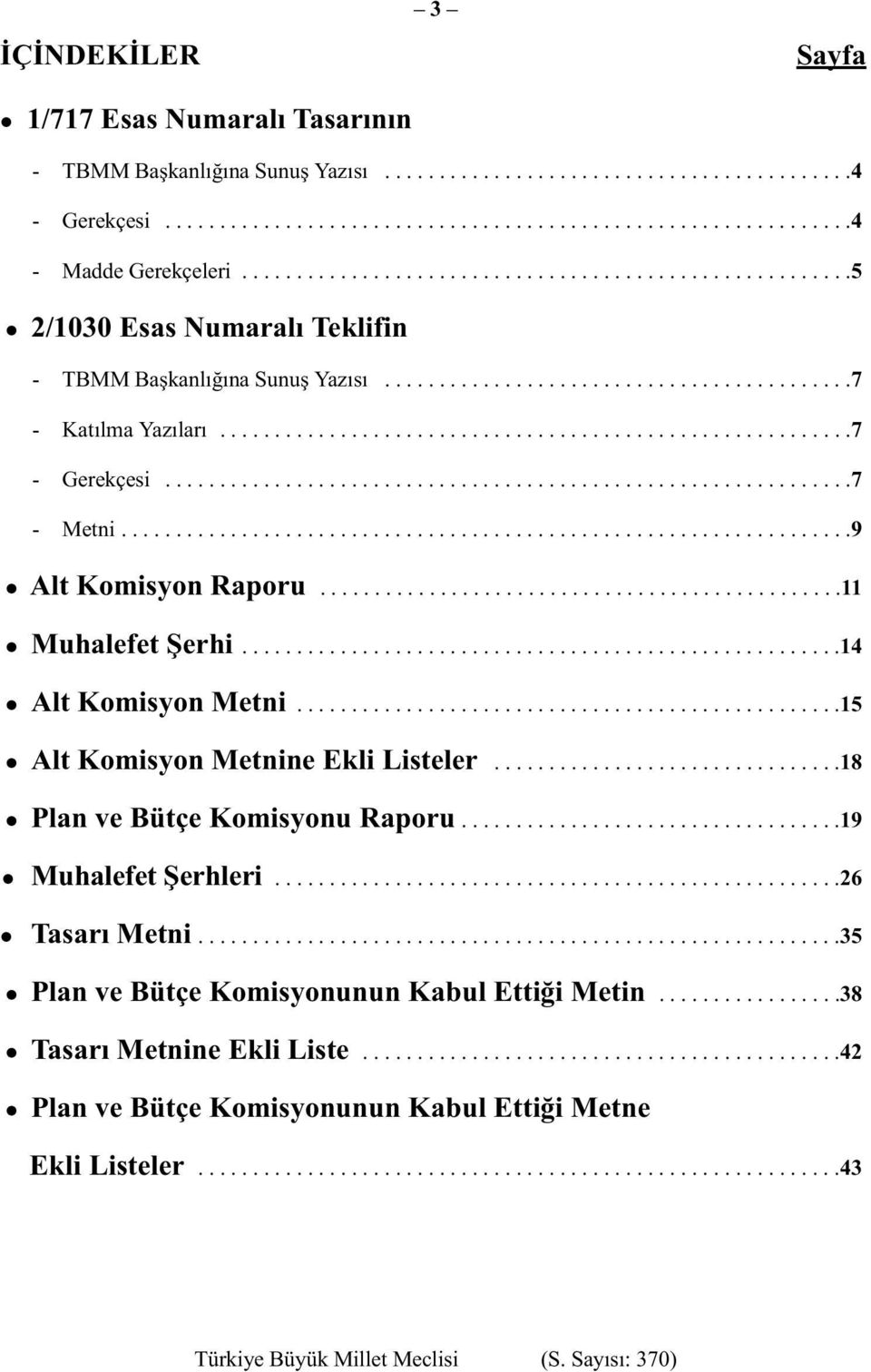 ..............................................................7 - Metni...................................................................9 Alt Komisyon Raporu................................................11 Muhalefet Şerhi.