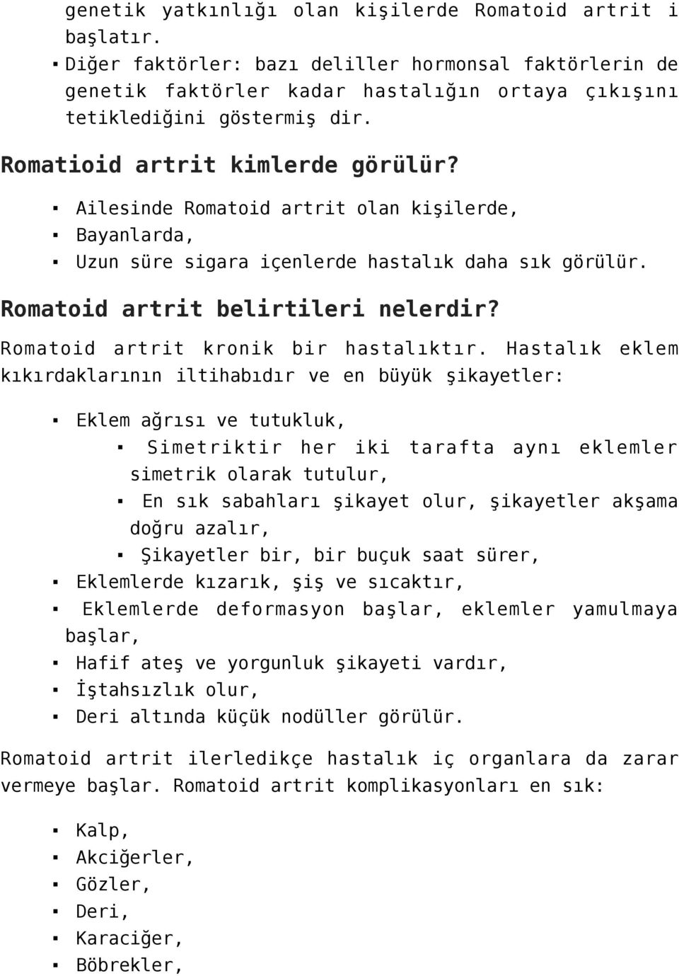 Romatoid artrit kronik bir hastalıktır.