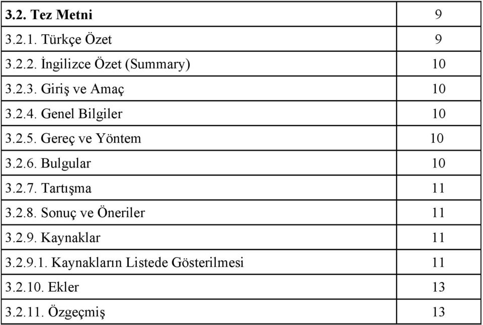 Tartışma 11 3.2.8. Sonuç ve Öneriler 11 3.2.9. Kaynaklar 11 3.2.9.1. Kaynakların Listede Gösterilmesi 11 3.